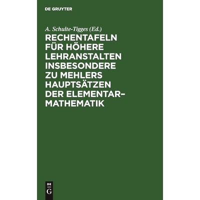 预订 Rechentafeln für höhere Lehranstalten insbesondere zu Mehlers Hauptsätzen der Elementar–Mathematik: 97831125102