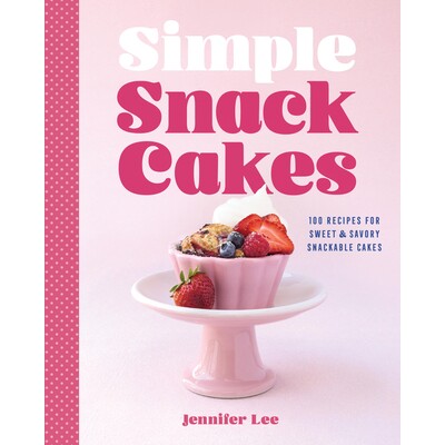 预订 Simple Snack Cakes: 100 Recipes for Sweet & Savory Snackable Cakes 9781577155737