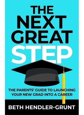 预订 The Next Great Step: The Parents’ Guide to Launching Your New Grad into a Career: 9781957048130