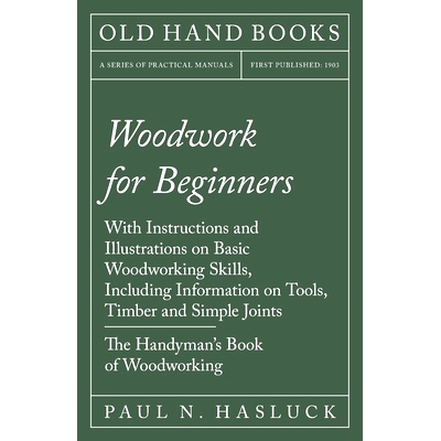 预订 Woodwork for Beginners: With Instructions and Illustrations on Basic Woodworking Skills, Including Information on T