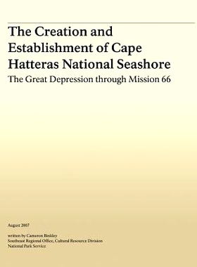 预订 The Creation and Establishment of Cape Hatteras National Seashore: The Great Depression Through Mission 66: 9781482