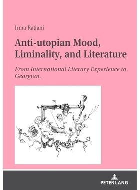 预订 Anti-Utopian Mood, Liminality, and Literature: From International Literary Experience to Georgian.: 9783631821565