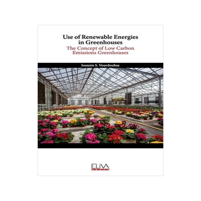[预订]Use of Renewable Energies in Greenhouses: The Concept of Low Carbon Emissions Greenhouses 9781636481746