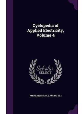 预订 Cyclopedia of Applied Electricity, Volume 4: 9781357841881