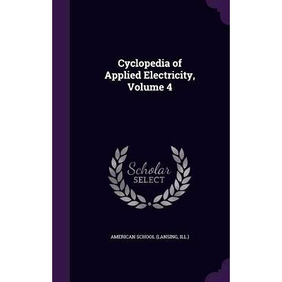 预订 Cyclopedia of Applied Electricity, Volume 4: 9781357841881