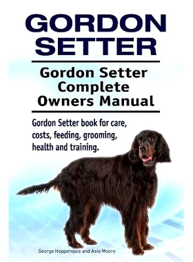 预订 Gordon Setter. Gordon Setter Complete Owners Manual. Gordon Setter book for care, costs, feeding, grooming, health