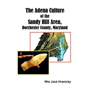 Hill The the 预订 Area Maryland Culture County Adena 9781463440732 Dorchester Sandy