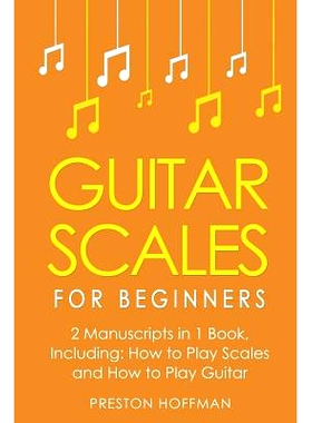 预订 Guitar Scales: For Beginners - Bundle - The Only 2 Books You Need to Learn Scales for Guitar, Guitar Scale Theory a
