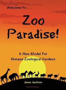 [预订]Zoo Paradise: A New Model for Humane Zoological Gardens 9780999730584
