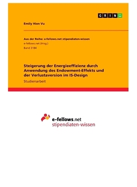 预订 Steigerung der Energieeffizienz durch Anwendung des Endowment-Effekts und der Verlustaversion im IS-Design: 9783668