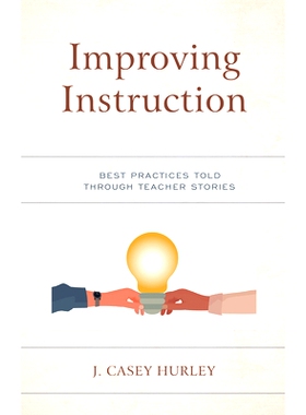 预订 Improving Instruction: Best Practices Told through Teacher Stories 改进教学：通过教师故事讲述的*实践: 9781475858686