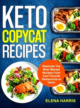 预订 Keto Copycat Recipes: Replicate The Most Wanted Recipes From Your Favorite Restaurants at Home: 9798682782048