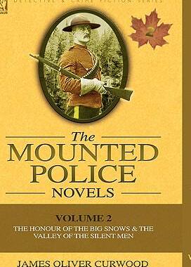 [预订]The Mounted Police Novels: Volume 2-The Honour of the Big Snows & the Valley of the Silent Men 9780857060945