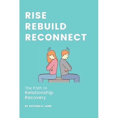预订 Rise, Rebuild, Reconnect: The Path to Relationship Recovery: 9798866280254