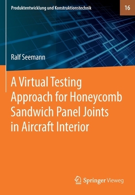 【预订】A Virtual Testing Approach for Honeycomb Sandwich Panel Joints in Aircraft Interior