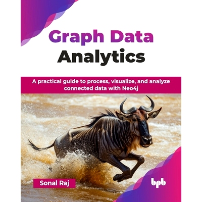 预订 Graph Data Analytics: A practical guide to process, visualize, and analyze connected data with Neo4j (English Editi