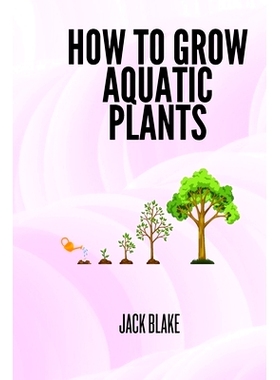 预订 How To Grow Aquatic Plants.: 9798333818249
