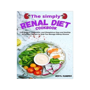 [预订]The Simply Renal Diet Cookbook: Low Sodium, Potassium, and Phosphorus Easy and Healthy Renal Diet Re 9781803213705