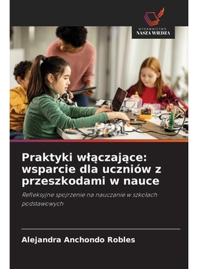 预订 Praktyki wlaczajace: wsparcie dla uczniów z przeszkodami w nauce: Refleksyjne spojrzenie na nauczanie w szkolach p
