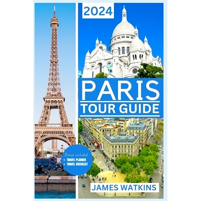预订 Paris Tour Guide 2024: Eiffel Enchantment: Your Posh Paris Adventure Unfold in 2024 Through Art, History and Haute