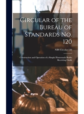 预订 Circular of the Bureau of Standards No. 120: Construction and Operation of a Simple Homemade Radio Receiving Outfit