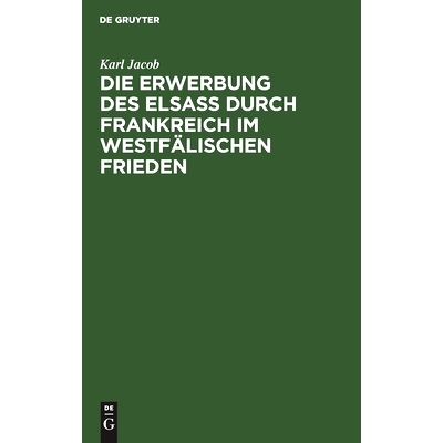 预订 Die Erwerbung des Elsass durch Frankreich im westfälischen Frieden: 9783111125701