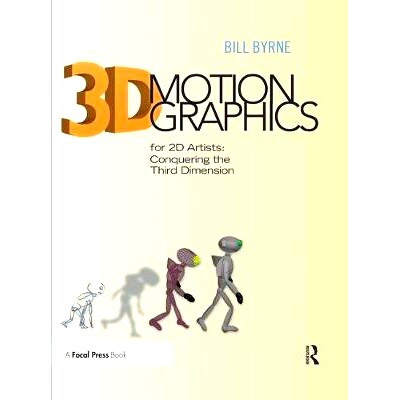 预订 3D Motion Graphics for 2D Artists: Conquering the Third Dimension 3D动画图形2D艺术家：征服第三维: 9781138452909