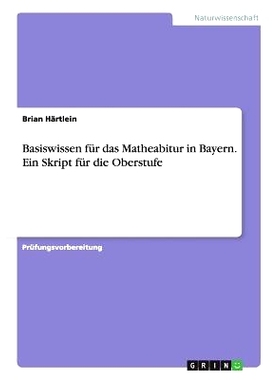 预订 Basiswissen für das Matheabitur in Bayern. Ein Skript für die Oberstufe: 9783668114401