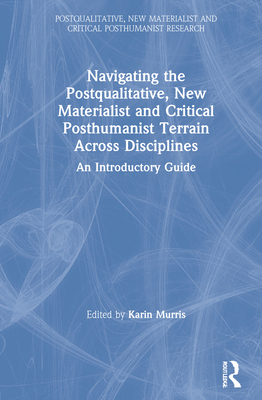 【预订】Navigating the Postqualitative, New Materialist and Critical Posthumanist Terrain Acro 9780367484705
