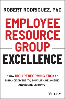 【预订】Employee Resource Group Excellence: Grow High Performing Ergs To Enhance Diversity, Eq 9781119813743