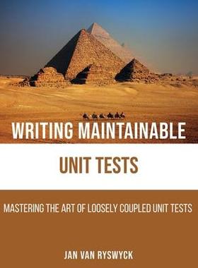 [预订]Writing Maintainable Unit Tests: Mastering the art of loosely coupled unit tests 9789464334579