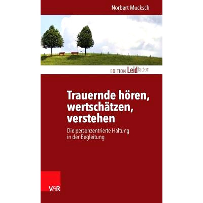 预订 Trauernde hören, wertschätzen, verstehen: Die personzentrierte Haltung in der Begleitung 倾听、欣赏、理解哀悼者：