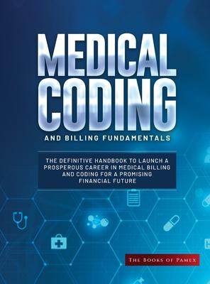 [预订]Medical Coding and Billing Fundamentals: The Definitive Handbook to Launch a Prosperous Career in Me 9781803625133