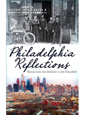 预订 Philadelphia Reflections: Stories from the Delaware to the Schuylkill: 9781540230430