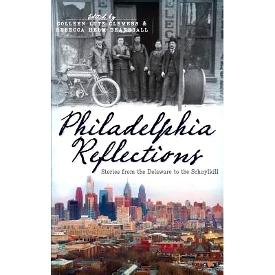 预订 Philadelphia Reflections: Stories from the Delaware to the Schuylkill: 9781540230430