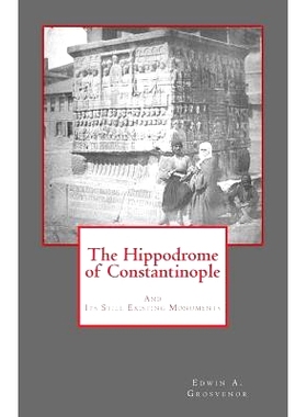 预订 The Hippodrome of Constantinople: And Its Still Existing Monuments: 9781482749816