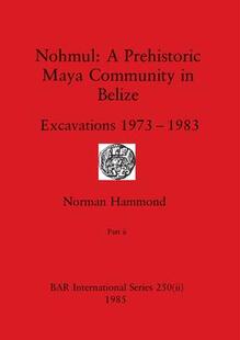 1973 9781407391205 Belize Maya 1983 Community Prehistoric Part Nohmul Excavations 预订