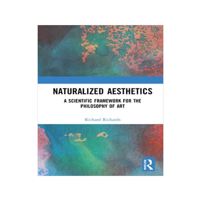 [预订]Naturalized Aesthetics: A Scientific Framework for the Philosophy of Art 9780367440046