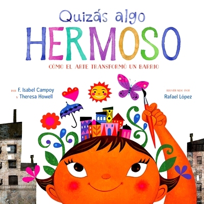 预订 Quizas Algo Hermoso (Maybe Something Beautiful Spanish Edition): Como El Arte Transformo Un Barrio: 9781328904065