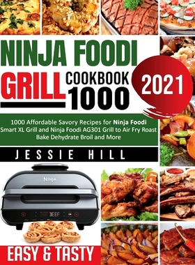 预订 Ninja Foodi Grill cookbook 1000: 1000 Affordable Savory Recipes for Ninja Foodi Smart XL Grill and Ninja Foodi AG30