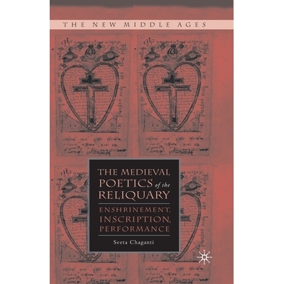 预订 The Medieval Poetics of the Reliquary: Enshrinement, Inscription, Performance: 9781349372454