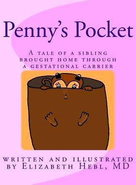 预订 Penny’s Pocket: A tale of a sibling brought home through a gestational carrier: 9780692847725