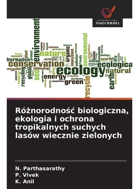 预订 Róznorodnosc biologiczna, ekologia i ochrona tropikalnych suchych lasów wiecznie zielonych: 9786209115653