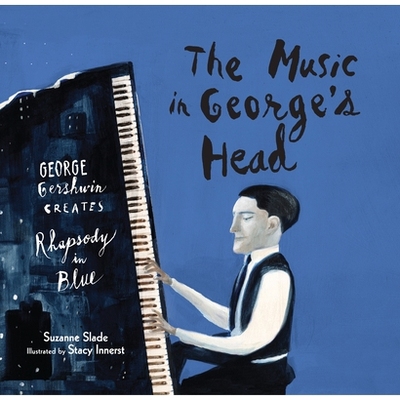 预订 The Music in George’s Head: George Gershwin Creates Rhapsody in Blue: 9781629790992