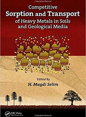 【预售】Competitive Sorption and Transport of Heavy Metals in Soils and Geological Media