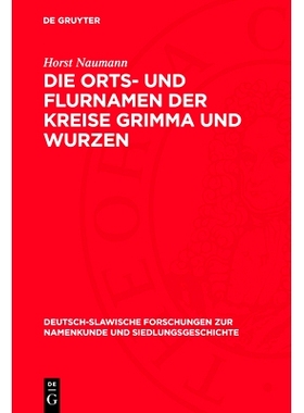 预订 Die Orts- und Flurnamen der Kreise Grimma und Wurzen: 9783112773369