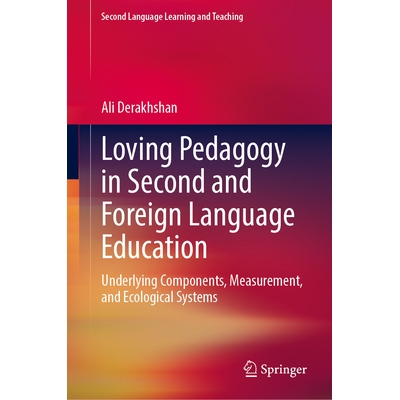 预订 Loving Pedagogy in Second and Foreign Language Education: Underlying Components, Measurement, and Ecological System