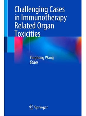 预订 Challenging Cases in Immunotherapy Related Organ Toxicities 免疫治疗相关器官毒性的挑战性病例: 9783031835322
