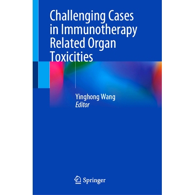 预订 Challenging Cases in Immunotherapy Related Organ Toxicities 免疫治疗相关器官毒性的挑战性病例: 9783031835322