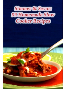 预订 Simmer & Savor: 95 Homemade Slow Cooker Recipes: 9798861401623